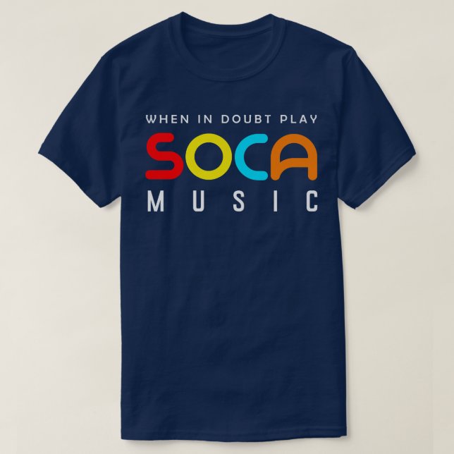 When In Doubt Play Soca Music  T-Shirt (Design vorne)