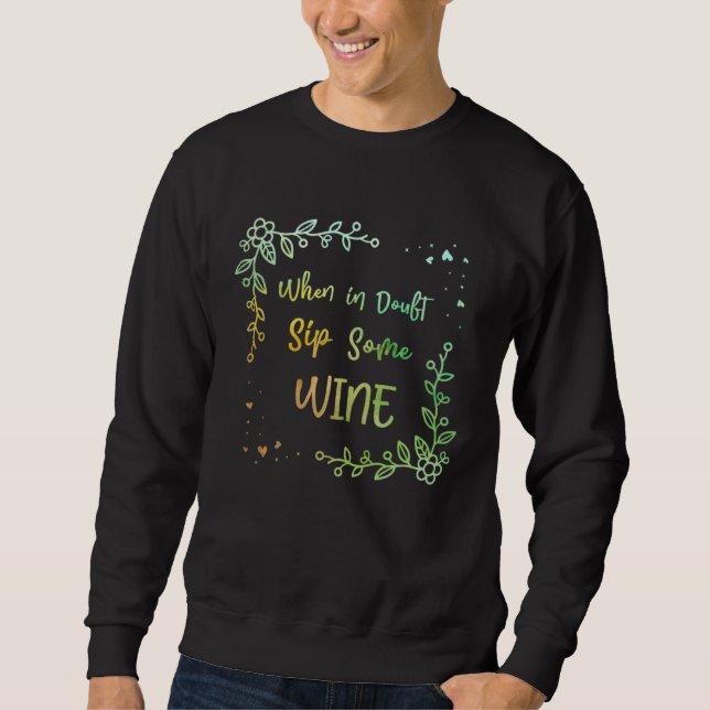 When in Doubt Sip Some Wine Mom Wine  Mother Champ Sweatshirt (Vorderseite)