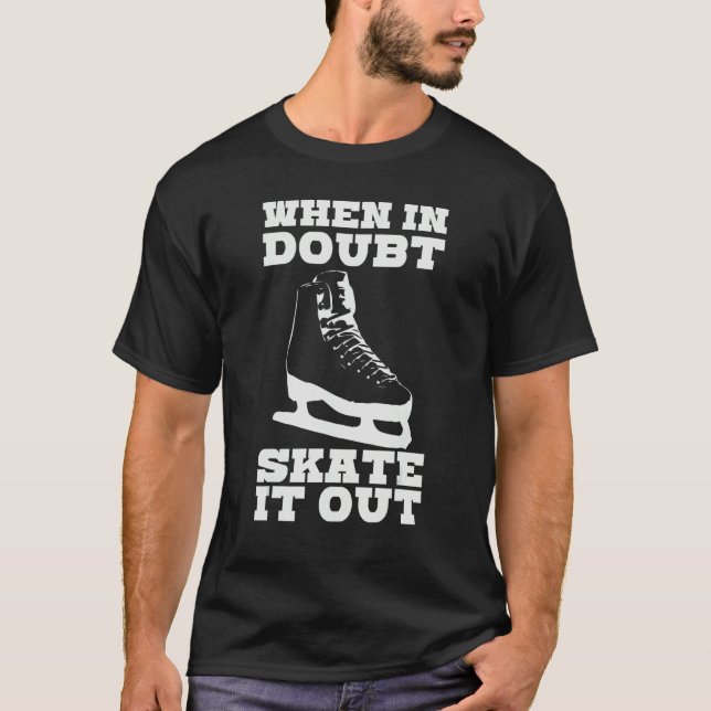 When In Doubt Skate It Out Ice Skating Joke Hockey T-Shirt (Vorderseite)