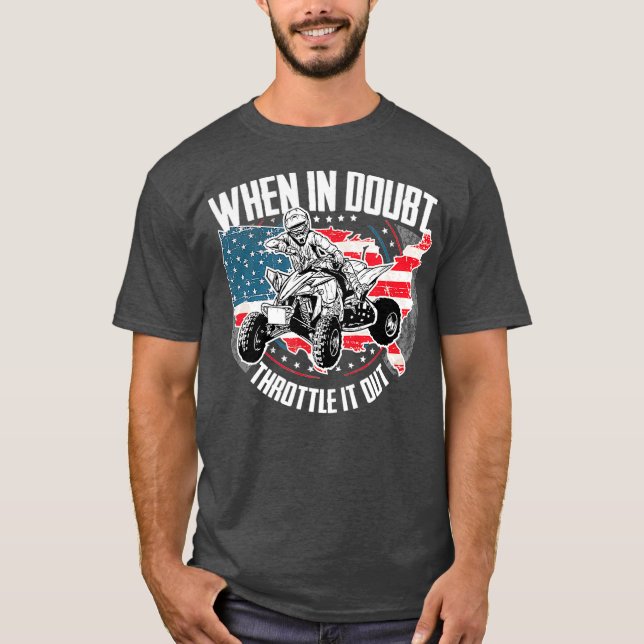 When in Doubt Throttle It Out ATV Quad Bike Four T-Shirt (Vorderseite)