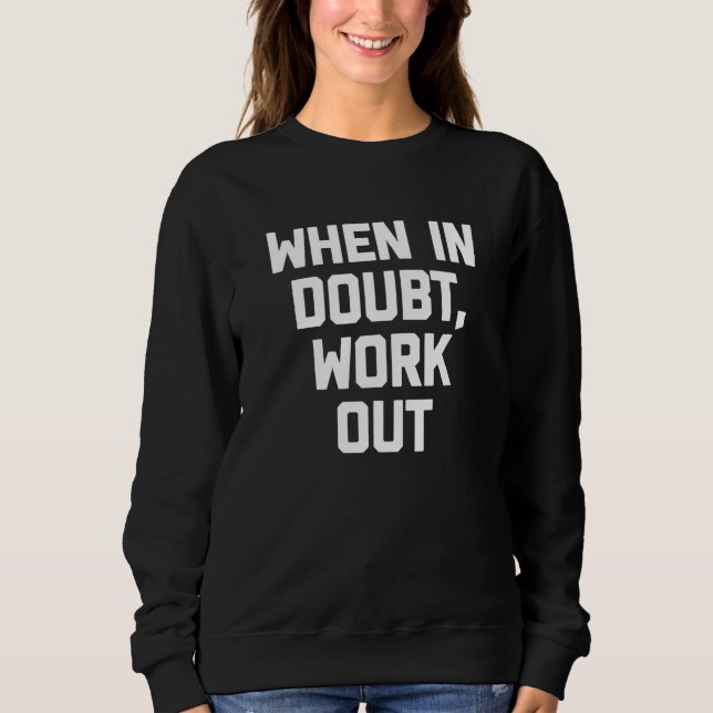 When In Doubt Work Out workout fitness gym Sweatshirt (Vorderseite)