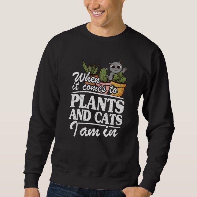 When It Comes To Plants And Cats I Am In  Gardener Sweatshirt (Vorderseite)