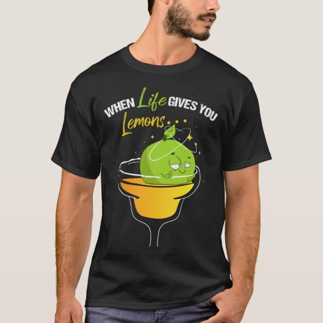When Life Gives Lemons Margarita Alcohol Cocktail  T-Shirt (Vorderseite)