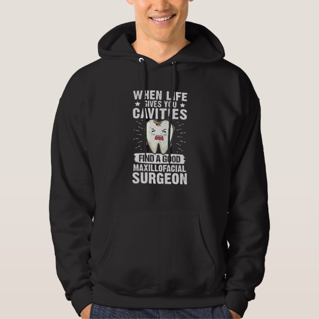 When Life Gives You Cavities Find A Maxillofacial  Hoodie (Vorderseite)