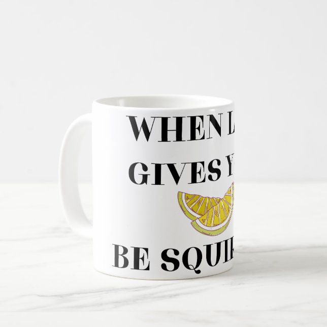 When Life Gives You Lemons Be A Squirter Kaffeetasse (Vorderseite Links)