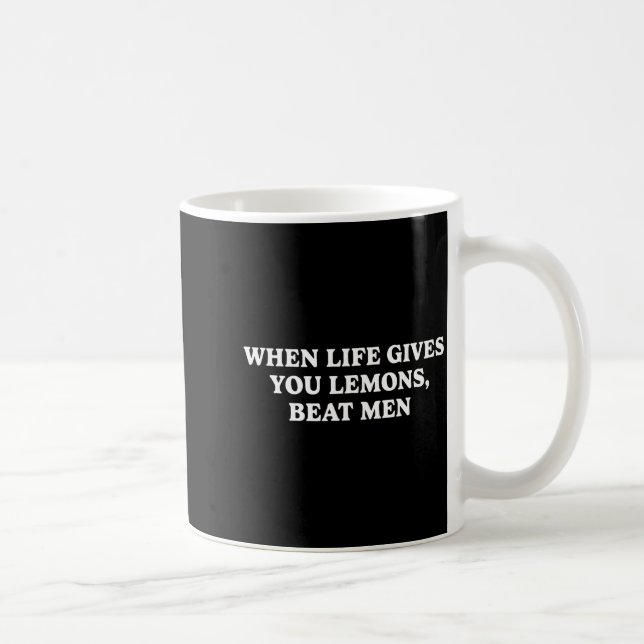 When Life Gives You Lemons Beat Men Funny Sarcasm  Kaffeetasse (Rechts)