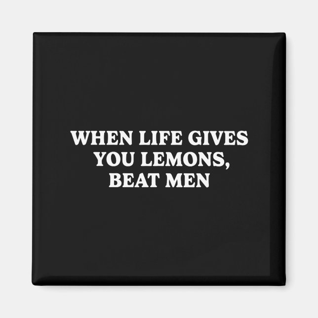 When Life Gives You Lemons Beat Men Funny Sarcasm  Magnet (Vorne)