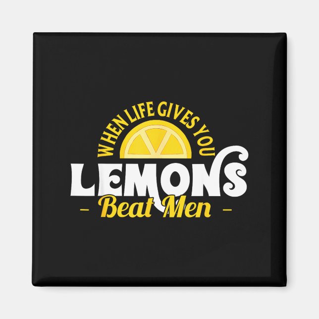 When Life Gives You Lemons Beat Men Funny Sarcasm  Magnet (Vorne)