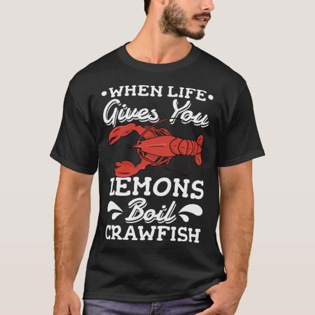 When Life Gives You Lemons Boil Crawfish Louisiana T-Shirt (Vorderseite)
