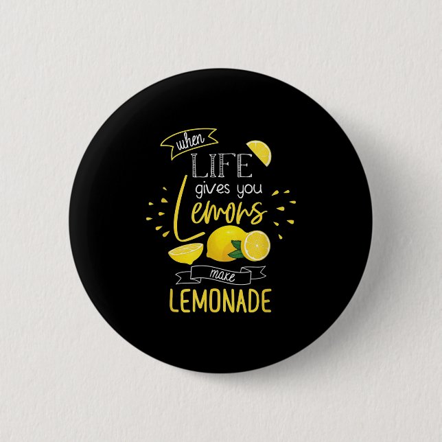 When Life Gives You Lemons Make Lemonade  Button (Vorderseite)