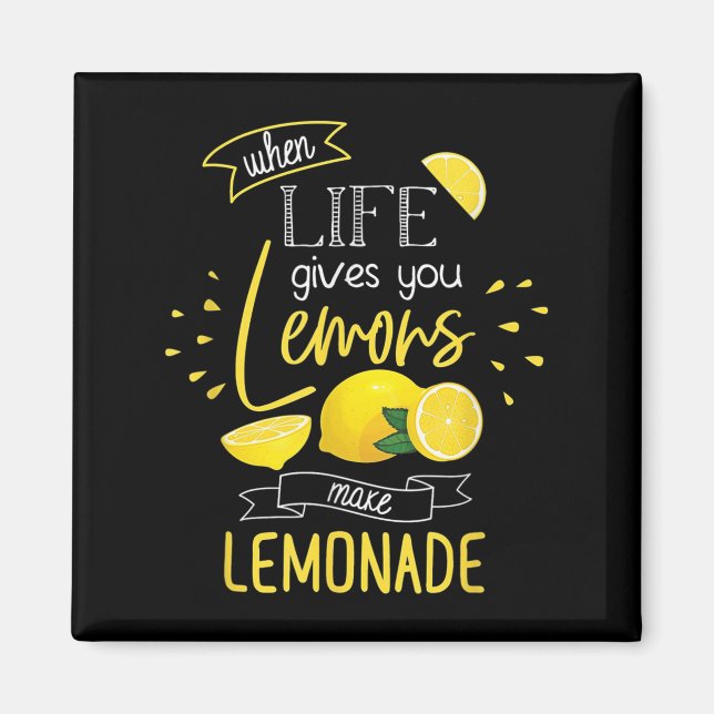 When Life Gives You Lemons Make Lemonade  Magnet (Vorne)