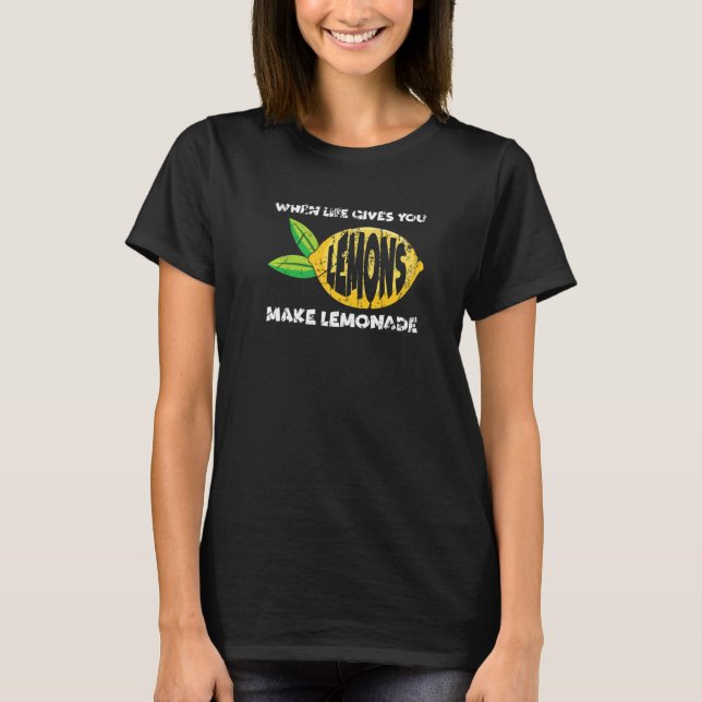When Life Gives You Lemons Make Lemonade Motivatio T-Shirt (Vorderseite)