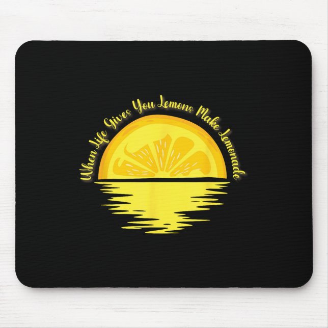 When Life Gives You Lemons Make... - Lemonade  Mousepad (Vorne)