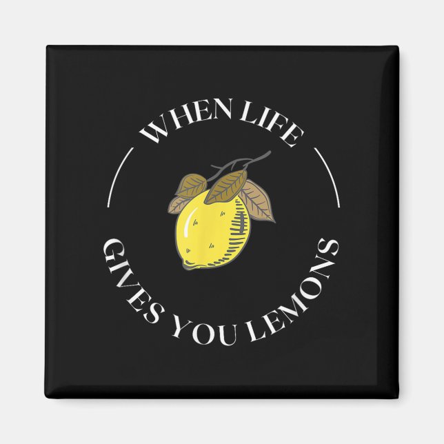 When Life Gives You Lemons Motivational Quote Lemo Magnet (Vorne)