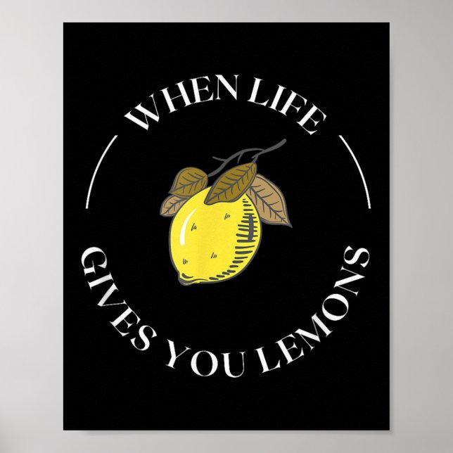 When Life Gives You Lemons Motivational Quote Lemo Poster (Vorne)