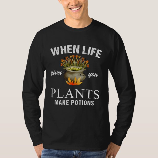 When Life Gives You Plants Make Potion Apothecary  T-Shirt (Vorderseite)