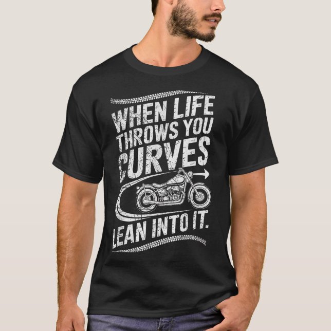 When Life Throws You Curves Lean Into It Motorcycl T-Shirt (Vorderseite)