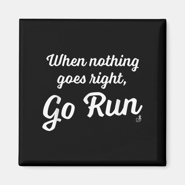 When Nothing Goes Right, Go Run - Fun, Motivationa Magnet (Vorne)