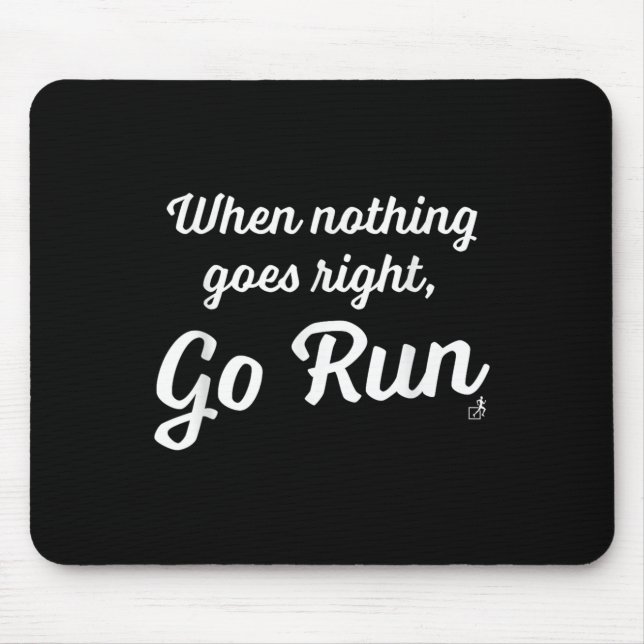 When Nothing Goes Right, Go Run - Fun, Motivationa Mousepad (Vorne)
