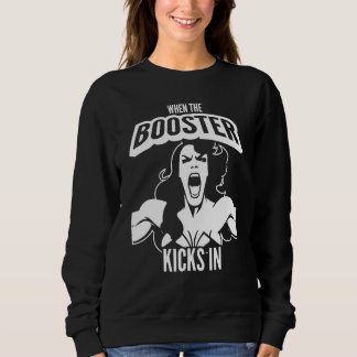 When the Booster Kicks In Muscle Bodybuilding Sayi Sweatshirt