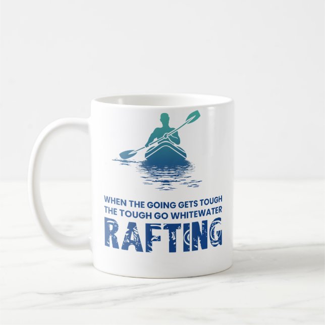 When The Going Gets Tough The Go Whitewater Raftin Kaffeetasse (Links)