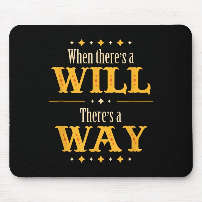 When There's A Will There's A Way Motivational Quo Mousepad (Vorne)