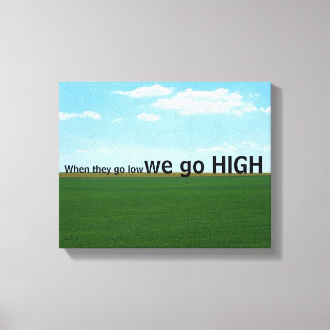"When they go low, we go high." Leinwanddruck (Vorderseite)