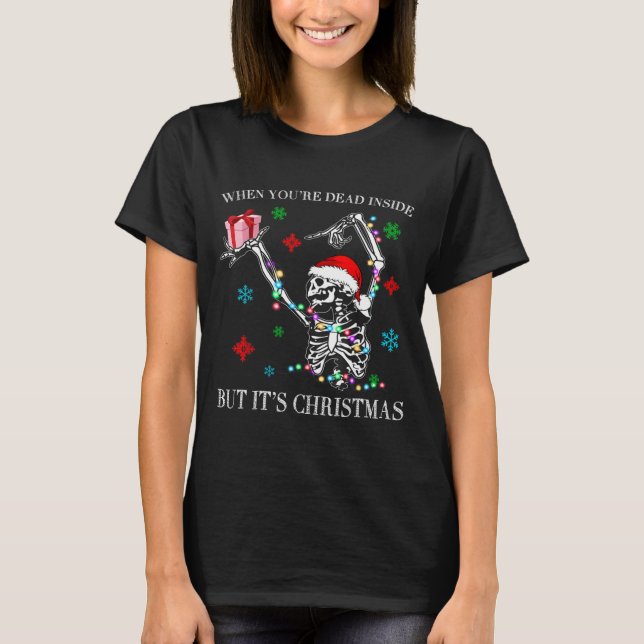 When You Dead Inside But Its Christmas Skeleton Fu T-Shirt (Vorderseite)