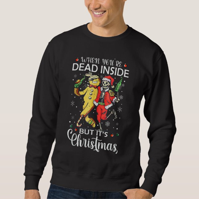 When You're Dead Inside But It's Christmas  Skelet Sweatshirt (Vorderseite)