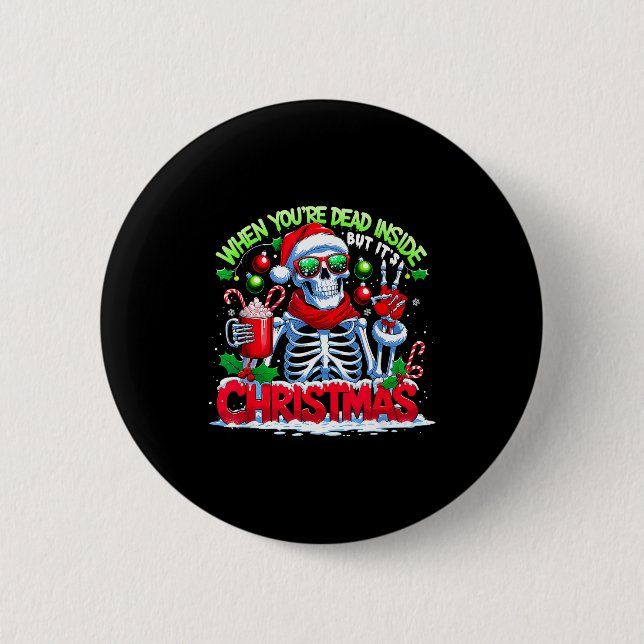 When You're Dead Inside But It's Christmas Skeleto Button (Vorderseite)