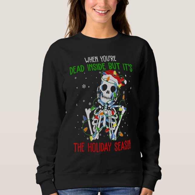 When You're Dead Inside But It's The Holiday Seaso Sweatshirt (Vorderseite)