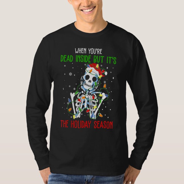 When You're Dead Inside But It's The Holiday Seaso T-Shirt (Vorderseite)