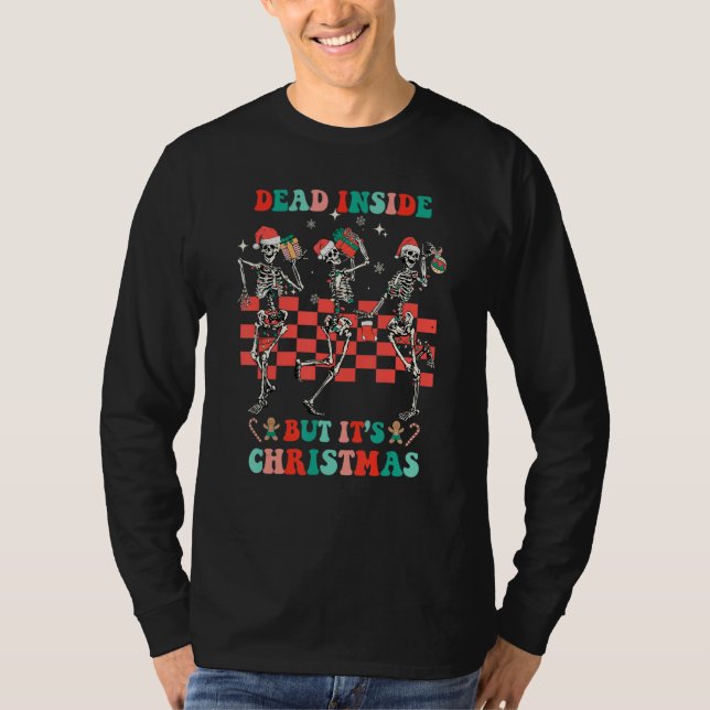 When You're Dead Inside but It's The Holiday Seaso T-Shirt (Vorderseite)