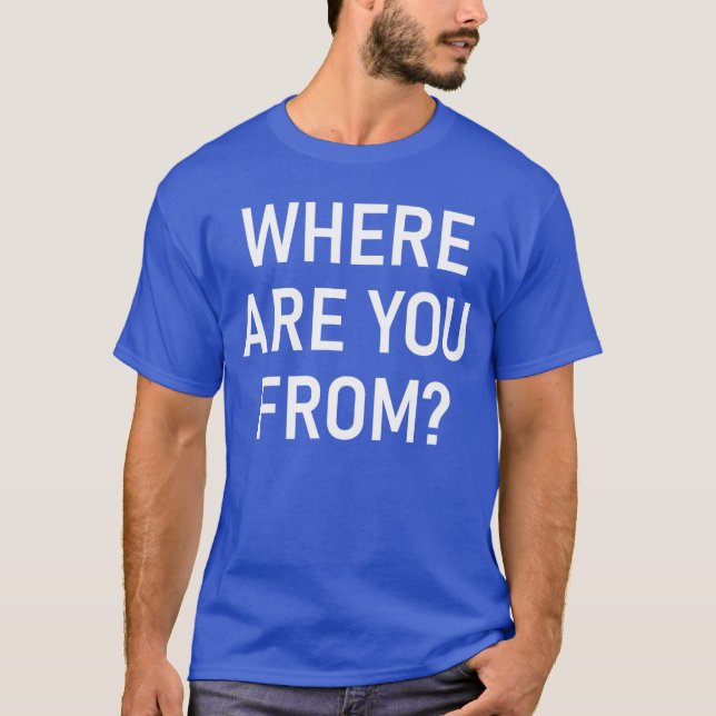 Where Are You From Funny Jokes Sarcastic boy T-Shirt (Vorderseite)