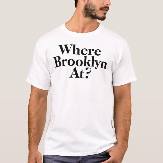 Where Brooklyn At?2 T-Shirt (Vorderseite)