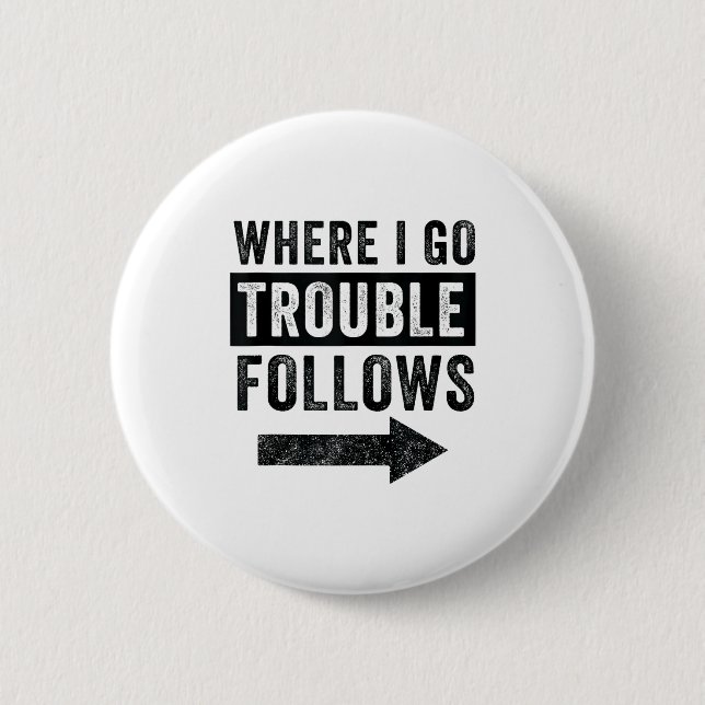 Where I Go Trouble Follows Funny Matching Couple S Button (Vorderseite)