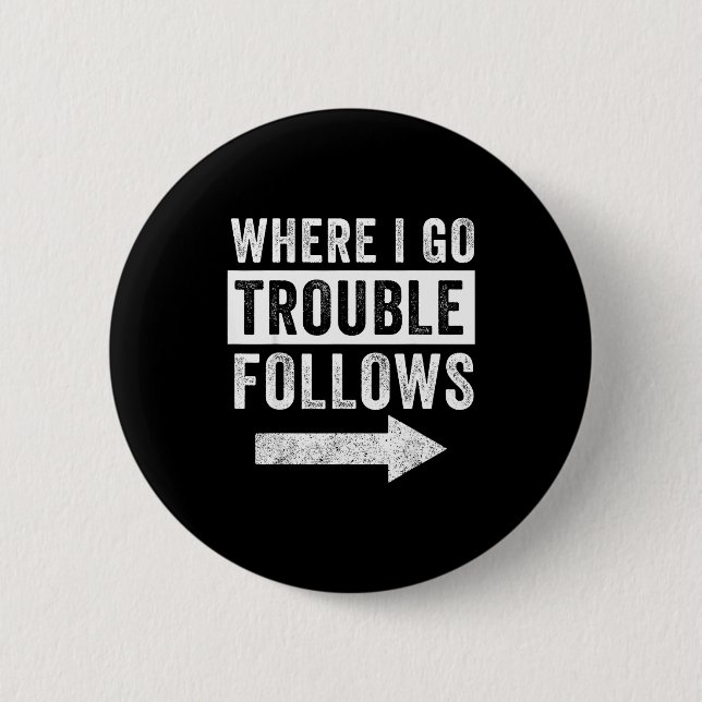 Where I Go Trouble Follows Funny Matching Couple S Button (Vorderseite)
