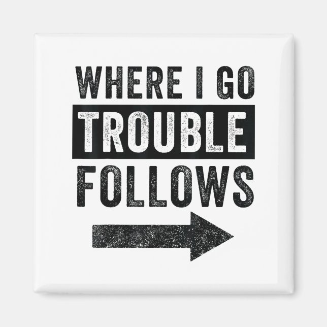 Where I Go Trouble Follows Funny Matching Couple S Magnet (Vorne)