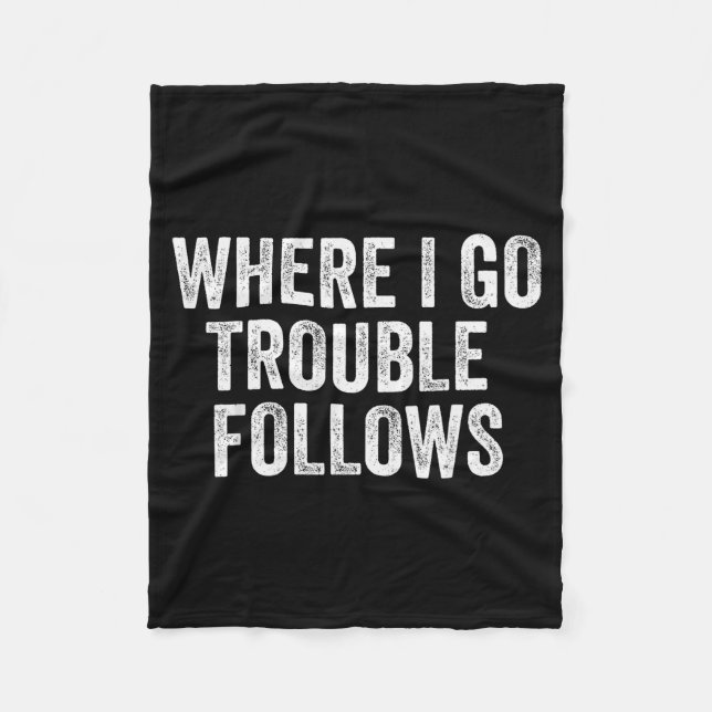 Where I Go Trouble Follows Funny Matching Couples  Fleecedecke (Vorderseite)