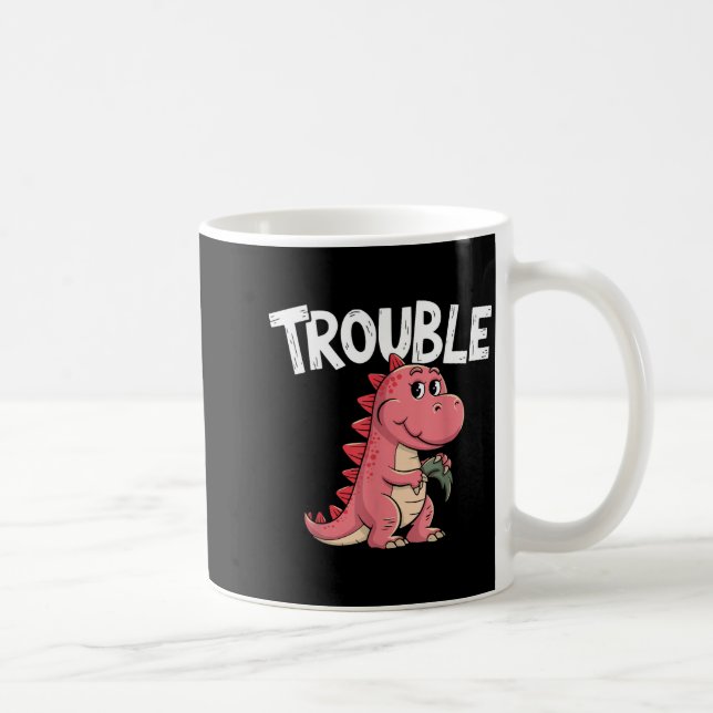 Where I Go Trouble Follows I'm Trouble Funny Dinos Kaffeetasse (Rechts)