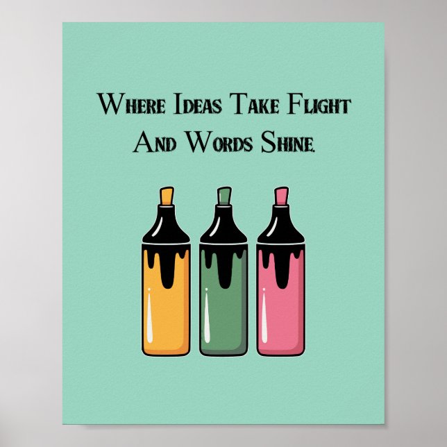 Where Ideas Take Flight And Words Shine Poster (Vorne)