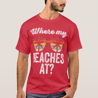 Where My Beaches At Tank Top Funny Beach Vacation 