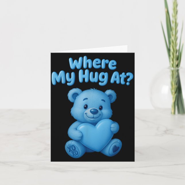 Where My Hug At Cute Teddy Bear Holdin Heart Funny Karte (Vorderseite)
