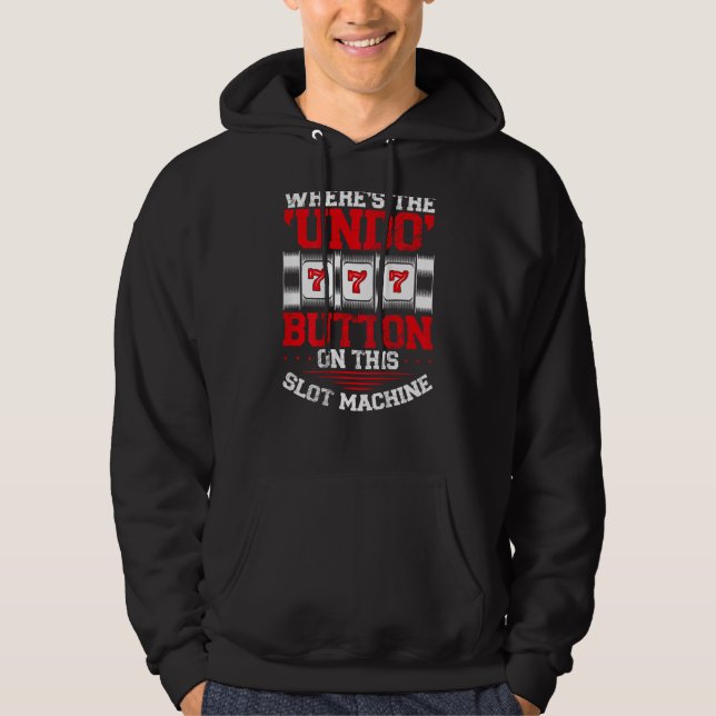 Where s The Undo Button Slot Machine Backprint Cas Hoodie (Vorderseite)