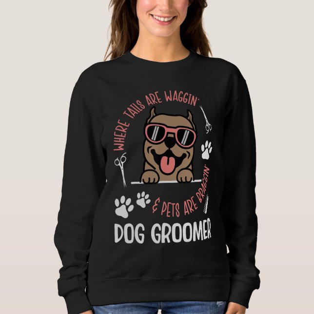 Where Tails Are Waggin Dog Groomer Dog Grooming Sweatshirt (Vorderseite)