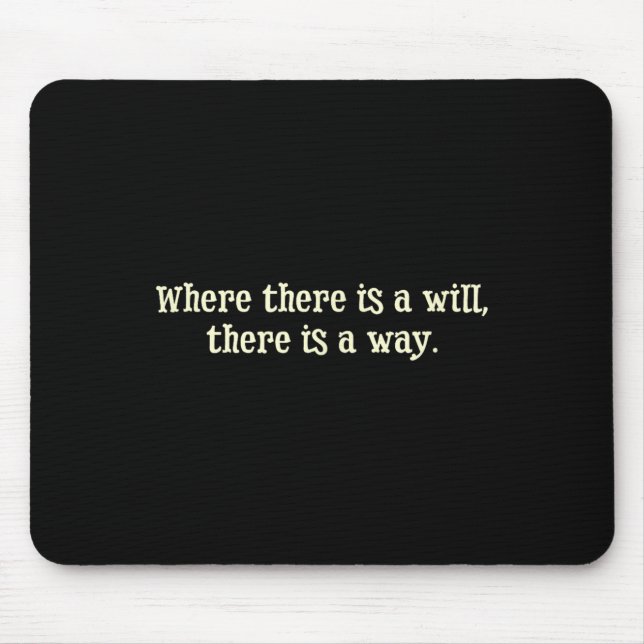 Where There Is A Will There Is A Way Motivational  Mousepad (Vorne)