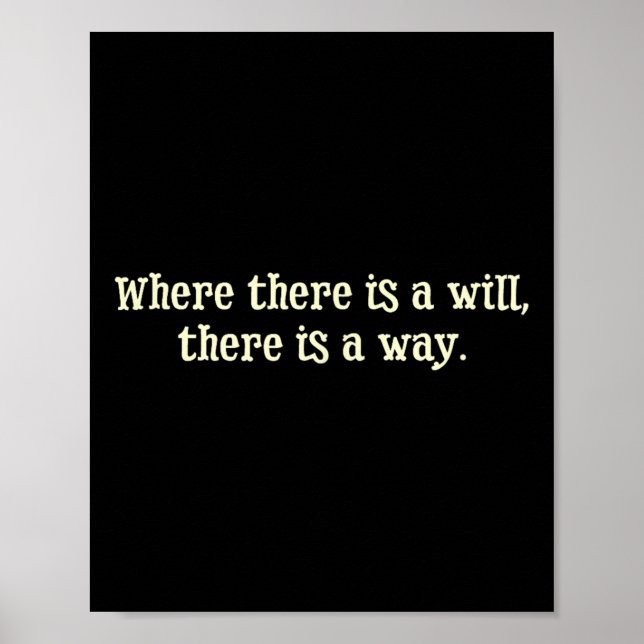 Where There Is A Will There Is A Way Motivational  Poster (Vorne)