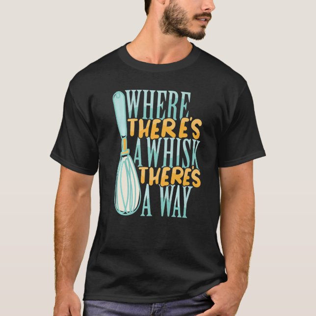 Where There's a Whisk Baking Bakery Donut Cake Bak T-Shirt (Vorderseite)