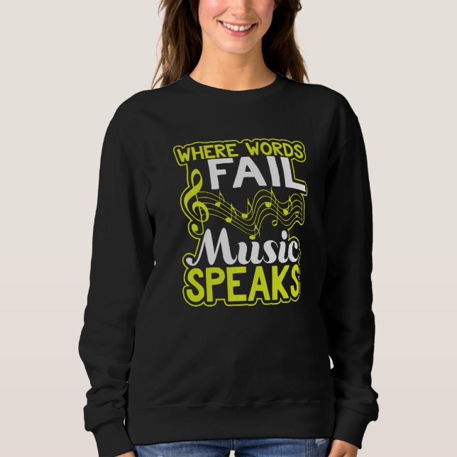 Where Words Fail Music Speaks  Musician Sweatshirt (Vorderseite)