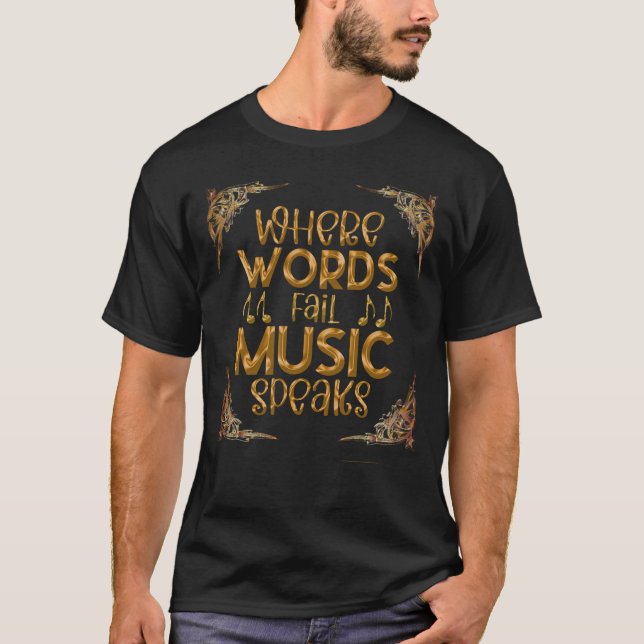 WHERE WORDS Fail Music Speaks T-Shirt (Vorderseite)